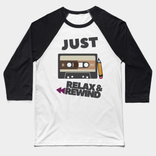 Just Relax and Rewind Baseball T-Shirt